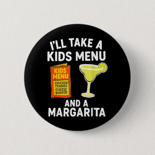 Jag tar en barnmeny och en Margarita rolig mamma Knapp