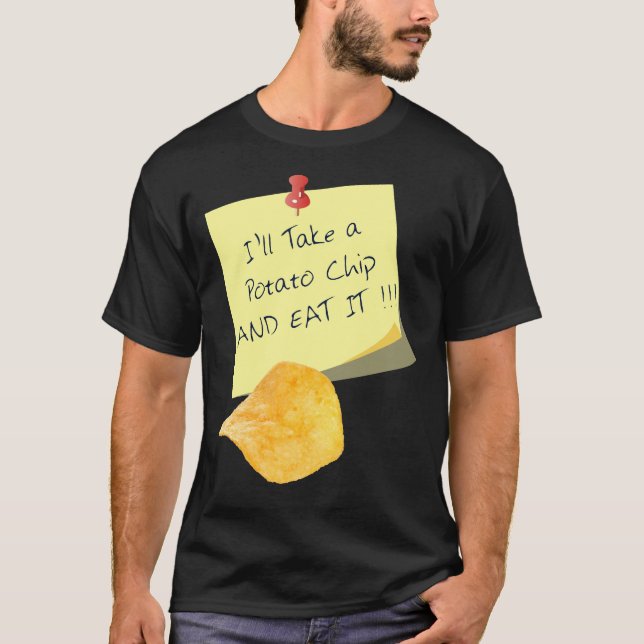 Jag tar en potatis Chip och äter den! T Shirt (Framsida)