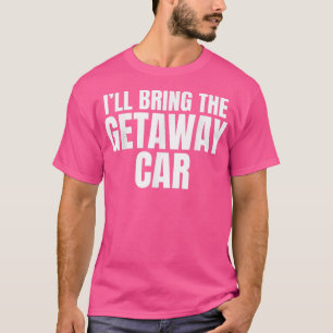 Jag tar flyktbilen Rolig Sjungkar Pojkfest  T Shirt