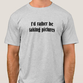 Jag tar hellre Bilder citat T Shirt
