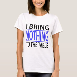 Jag tar inte med mig något till bord t-shirt