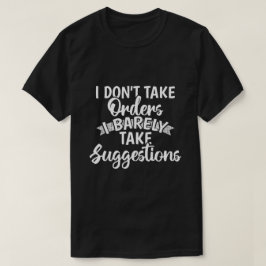 Jag Tar Inte Order Sarcastic Rolig Citatpresent T Shirt
