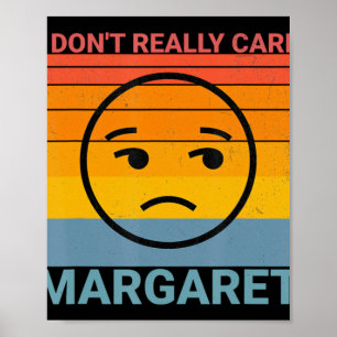 Jag tar inte Verkligen Margaret Funny Meme Poster