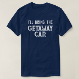 "Jag tar med mig Bröllopsfesten "Getaway Car" T Shirt