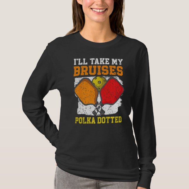 Jag tar min Bruises Polkadoted Paddle Pickleball T Shirt (Framsida)