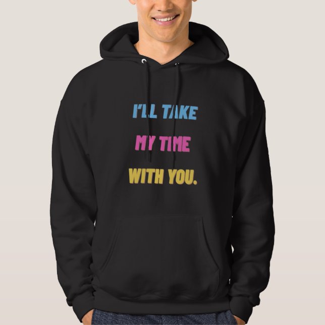 ”Jag tar min tid med dig.” Minimal  Hoodie (Framsida)