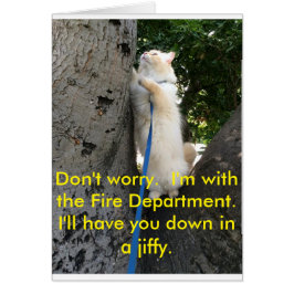 Jag tar ner dig i en jiffy. hälsningskort