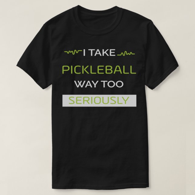 Jag tar Pickleball-vägen för allvarligt T Shirt (Design framsida)