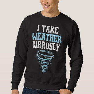 Jag tar väder Cirrusly Meteorologist Meteorologi Lång Ärmad Tröja