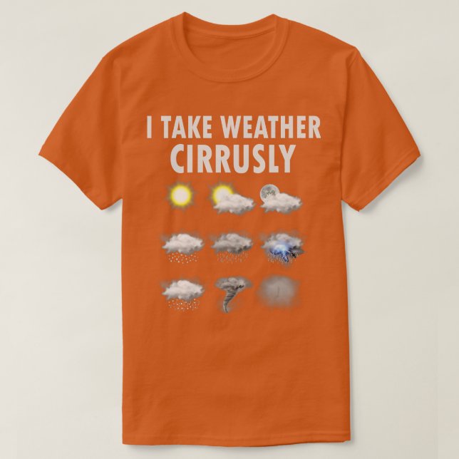 Jag tar väder Cirrusly Shirt Meteorology Meteorol T Shirt (Design framsida)