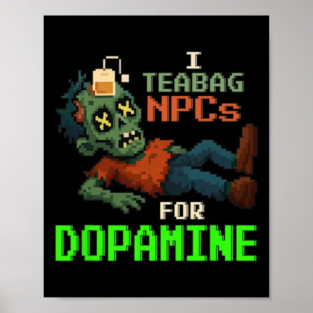 Jag Teabag Npc:er För Dopamin Pixel Zombie Gamer  Poster (Framsidan)