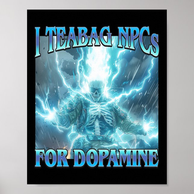 Jag Teabag Npc:er För Dopamin- Roligt Hårt Skelett Poster (Framsidan)
