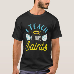 Jag Teach Future Saints Catholacher Parochial T Shirt
