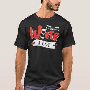 Jag tenderar att Vin ett stort rödvitt Vin-glas Vi T Shirt