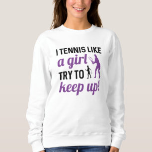 Jag tennis som en tjej försöker Behålla upp T Shirt
