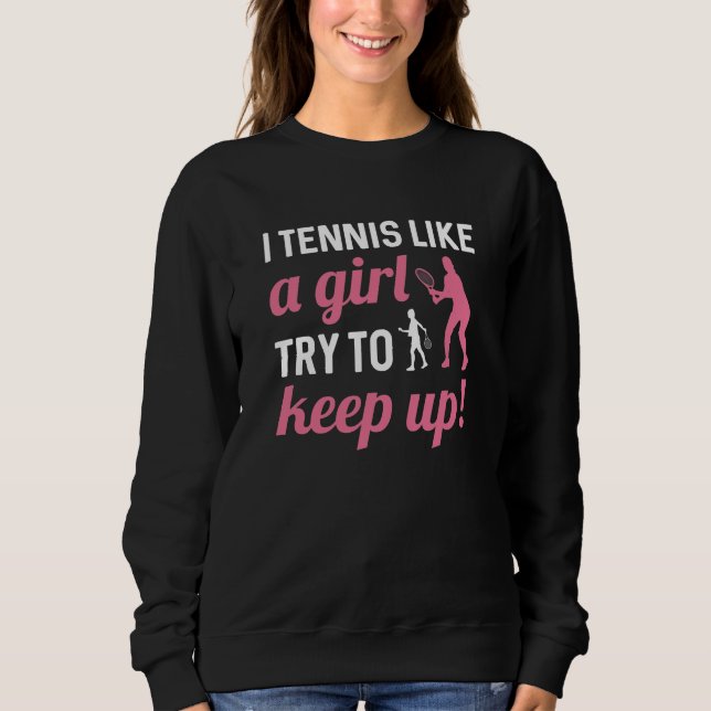 Jag tennis som en tjej försöker Behålla upp T Shirt (Framsida)