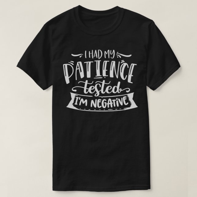 Jag testade mitt tålamod negativ 1 t shirt (Design framsida)
