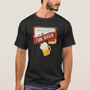 Jag testade positivt för Beer Say T Shirt