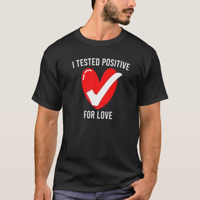 Jag testade positivt för Kärlek-hjärtrött med vitt T Shirt (Framsida)
