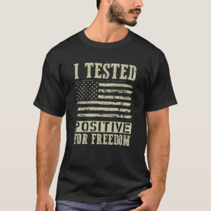 Jag Testade Positivt För Medicinskt Stöd För Frihe T Shirt