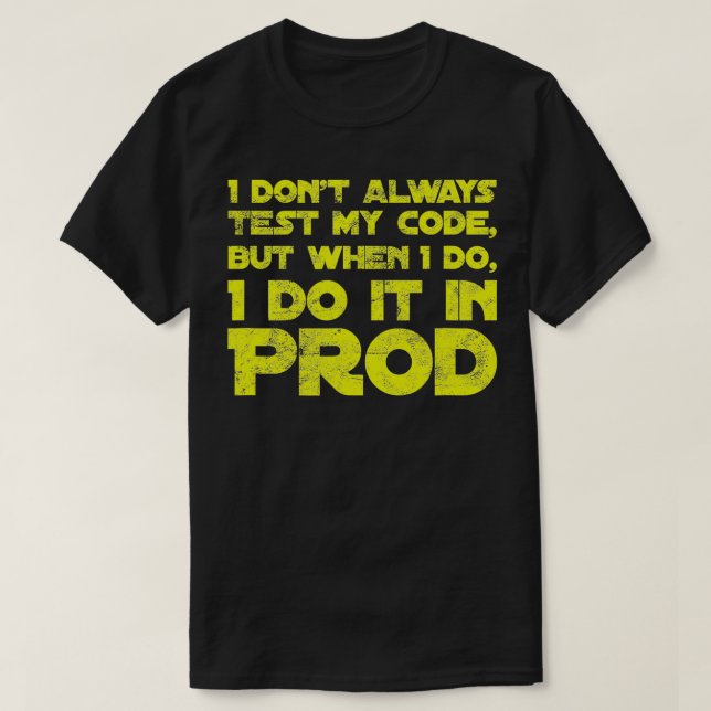 Jag testar inte alltid min kod med nedtryckt text t shirt (Design framsida)