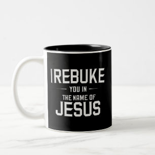 Jag tillrättavisar dig i Jesu namn Två-Tonad Mugg