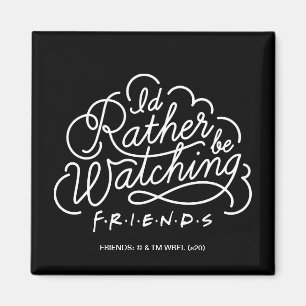 Jag tittar hellre på FRIENDS™-skript Magnet