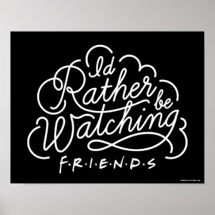Jag tittar hellre på FRIENDS™-skript Poster