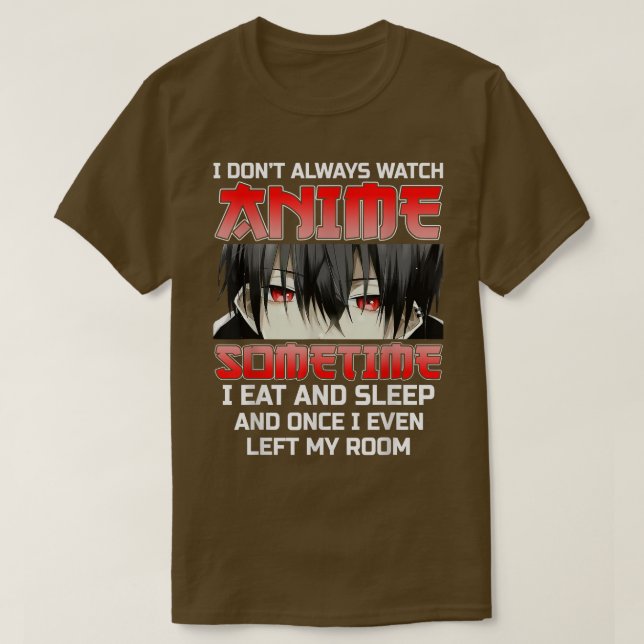 Jag tittar inte alltid på Anime Funny Kawaii Japan T Shirt (Design framsida)