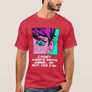 Jag tittar inte alltid på anime Rolig anime-älskar T Shirt