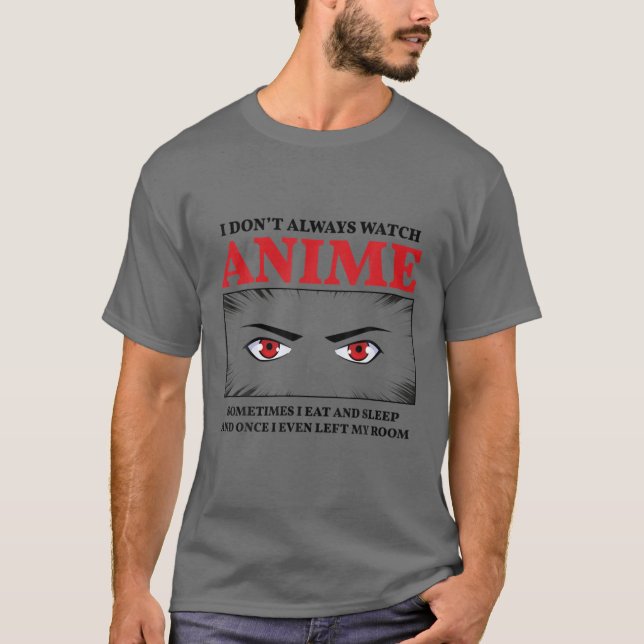 Jag tittar inte alltid på Anime T Shirt (Framsida)
