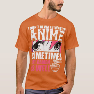 Jag tittar inte alltid på animen ibland när jag ät t shirt