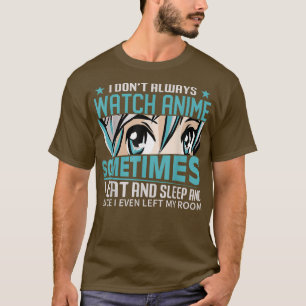 Jag tittar inte alltid på Animes lustiga Anime T Shirt