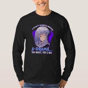 Jag tittar inte alltid på K Drama K Drama K Pop T Shirt