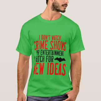 Jag tittar inte på brottsbildspel för underhållnin t shirt