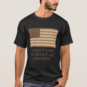 Jag tjänade inte min Flagga över natten T Shirt