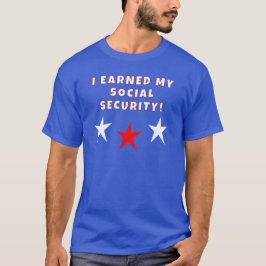 Jag tjänade min Social-säkerhet T Shirt