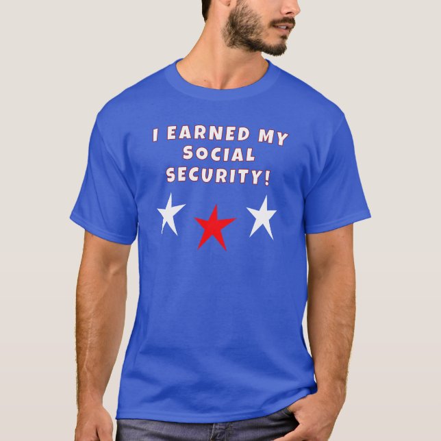Jag tjänade min Social-säkerhet T Shirt (Framsida)