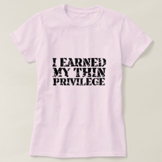 Jag tjänade mitt tunt privilegierar T-skjortan T-shirt