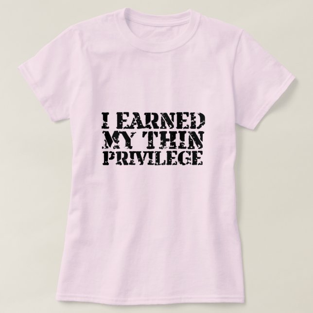 Jag tjänade mitt tunt privilegierar T-skjortan T-shirt (Design framsida)