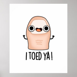 Jag Toed Ya Cute Big Toe Pun Poster