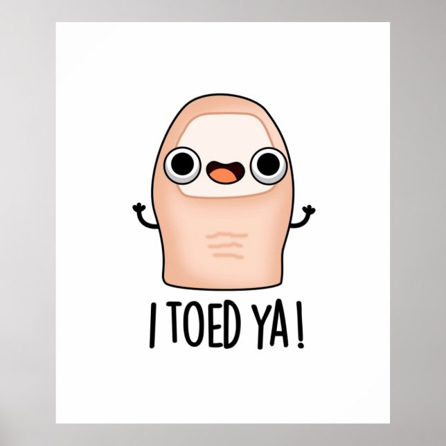 Jag Toed Ya Cute Big Toe Pun Poster (Framsidan)