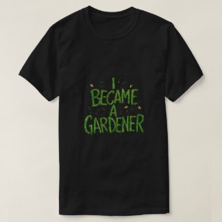 Jag tog en trädgårdsmästare t shirt