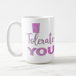 Jag tolererar dig - Alla hjärtans dag Humor Kaffemugg