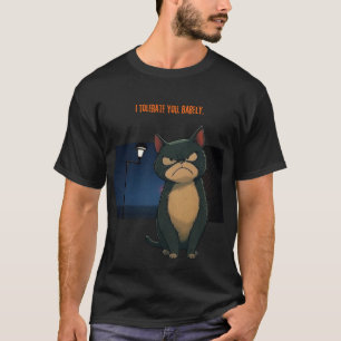 Jag tolererar dig. Nätt och jämnt T Shirt