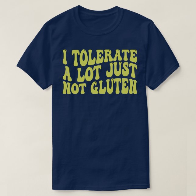 Jag tolererar en hel del bara inte gluten t shirt (Design framsida)