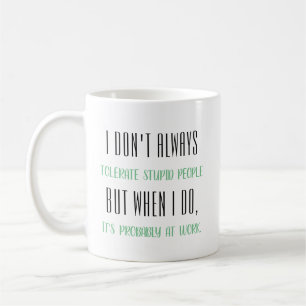 Jag tolererar inte alltid dumt folk… kaffemugg