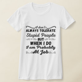 Jag tolererar inte alltid styva människor - roligt t shirt
