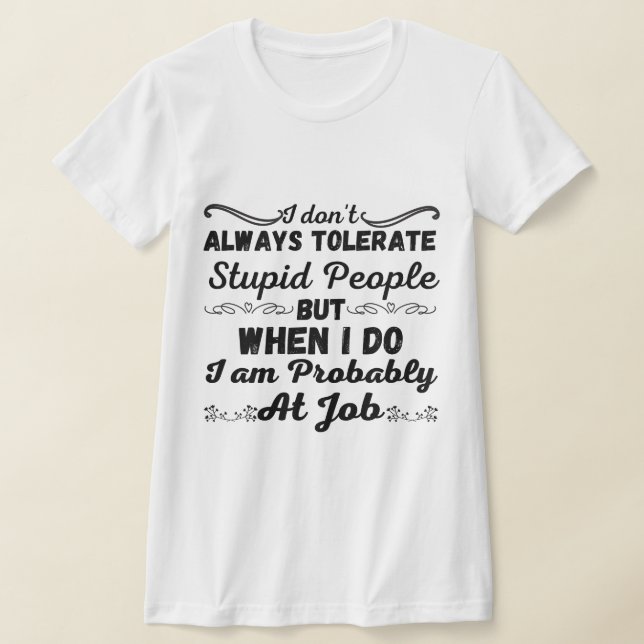 Jag tolererar inte alltid styva människor - roligt t shirt (Laydown)