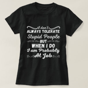 Jag tolererar inte alltid styva människor - Sarkas T Shirt